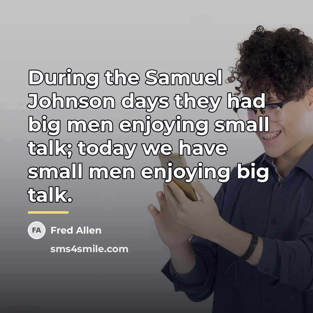 “During the Samuel Johnson days they had big men enjoying…” quote by Fred Allen