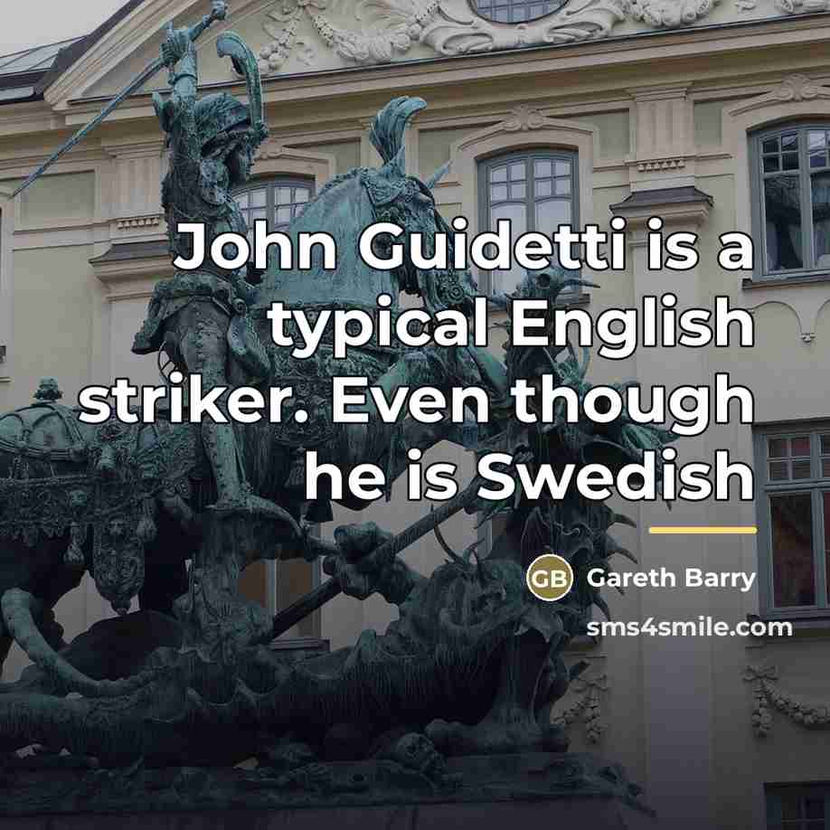 “John Guidetti is a typical English striker. Even though he…” quote by Gareth Barry