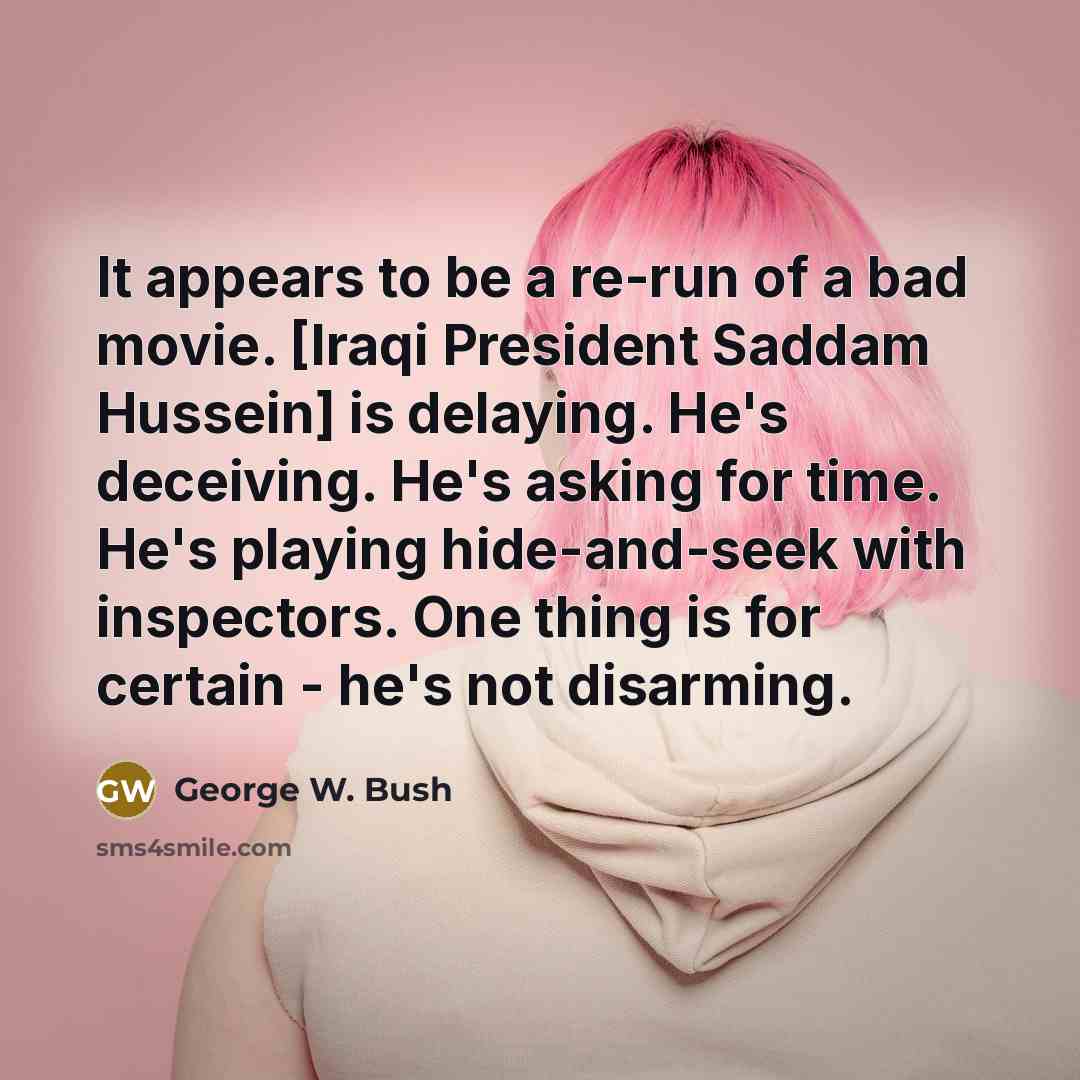 “It appears to be a re-run of a bad movie.…” quote by George W. Bush