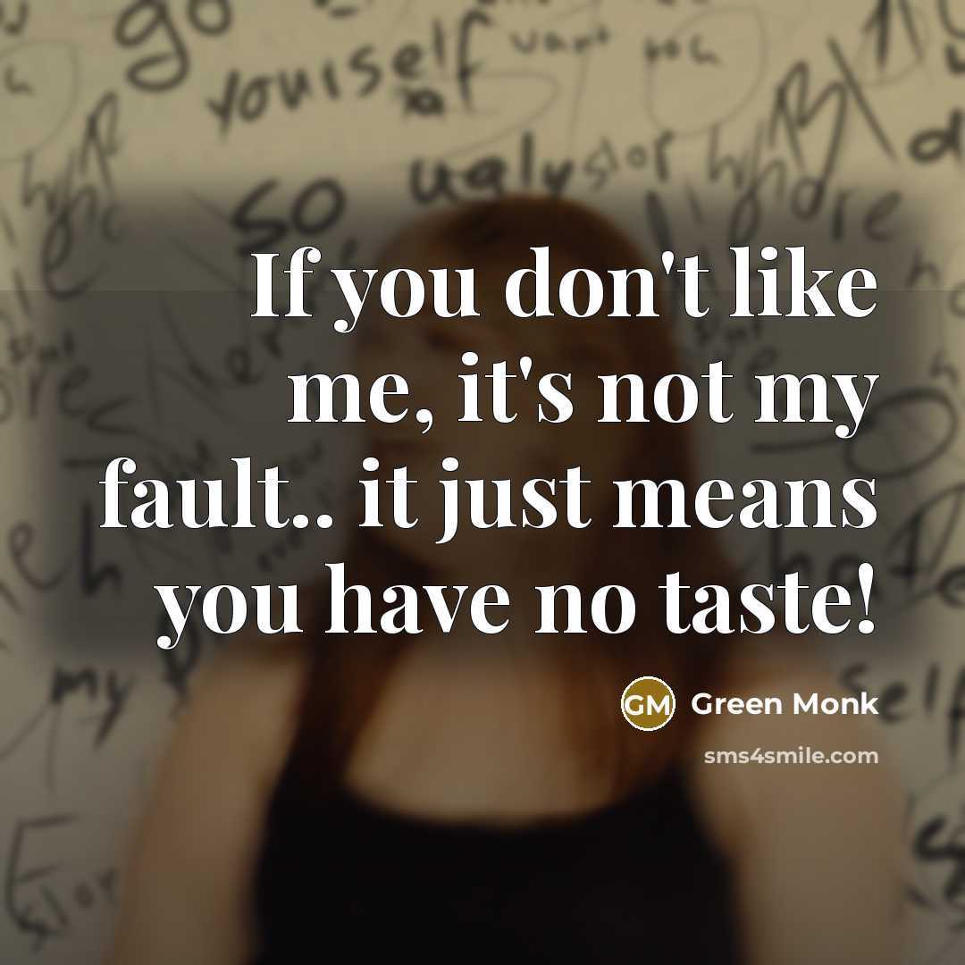 “If you don't like me, it's not my fault.. it…” quote by Green Monk