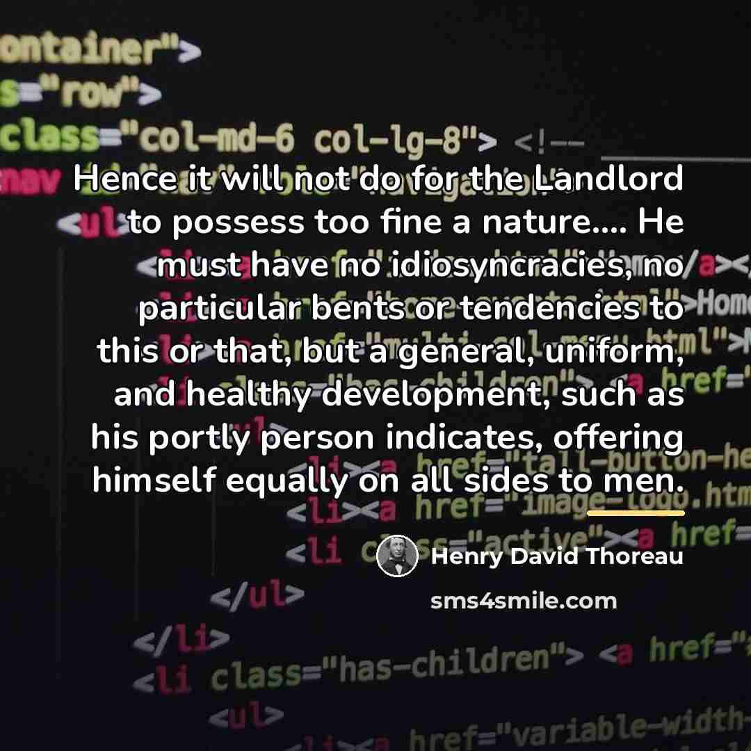 “Hence it will not do for the Landlord to possess…” quote by Henry David Thoreau