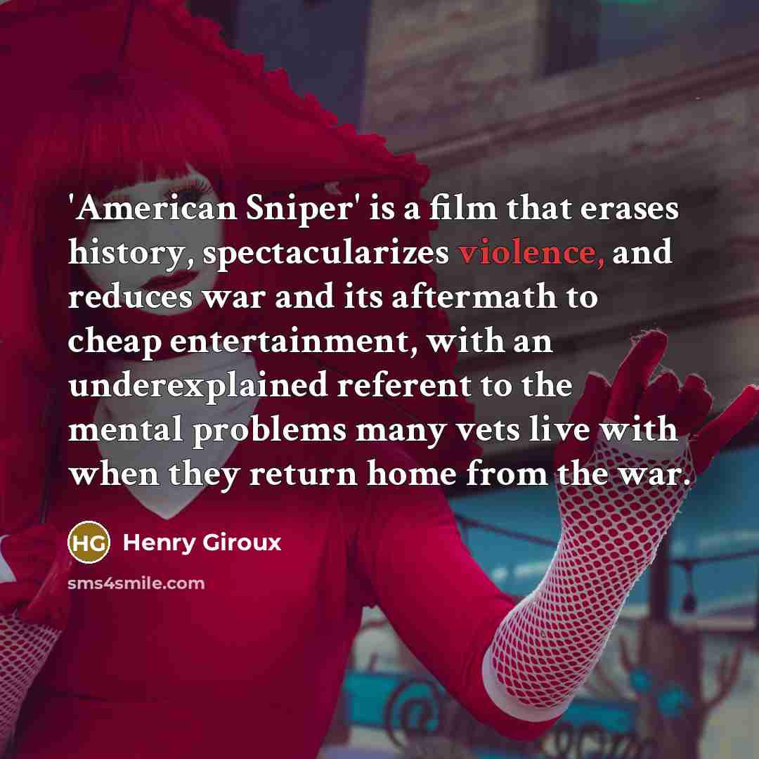 “'American Sniper' is a film that erases history, spectacularizes violence,…” quote by Henry Giroux