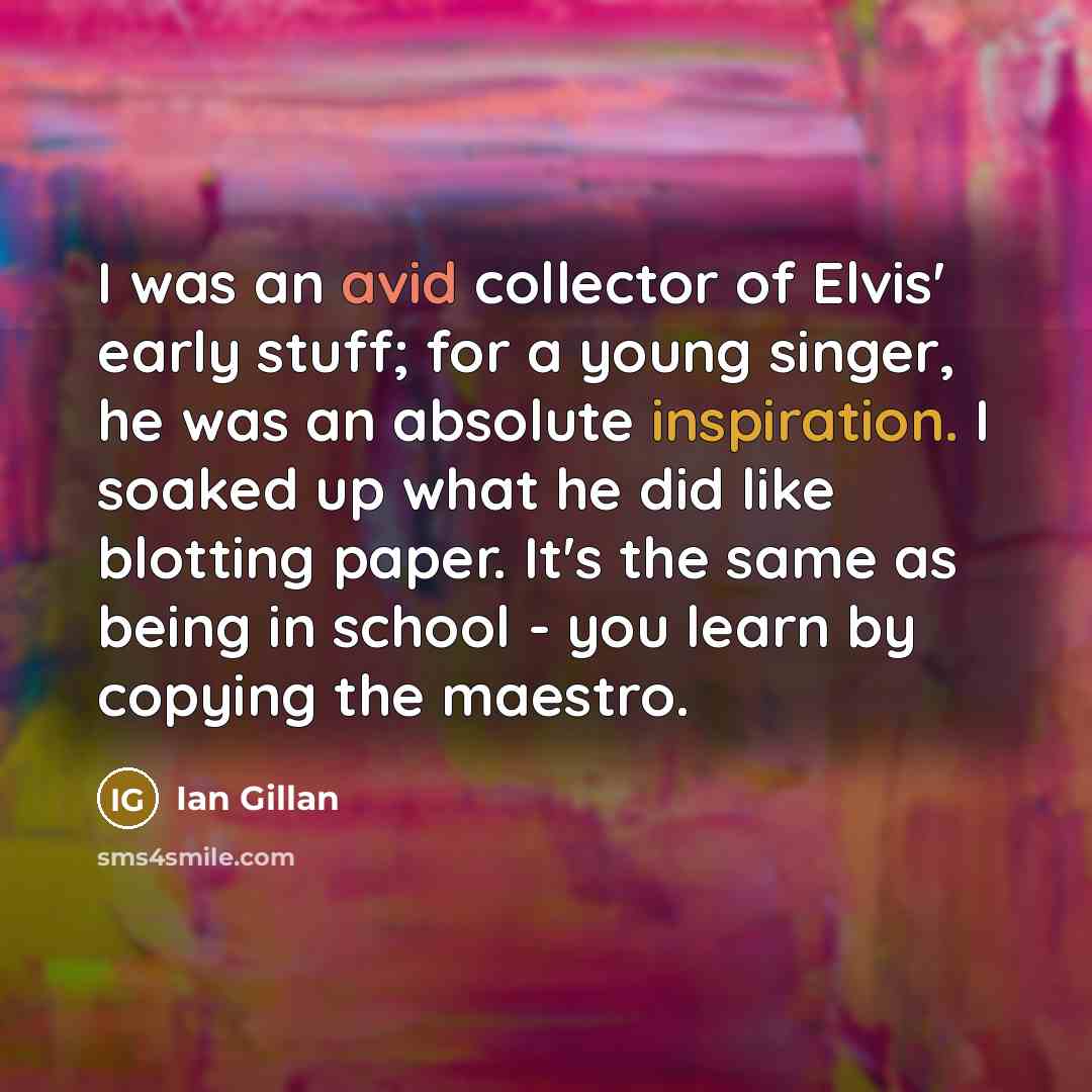“I was an avid collector of Elvis' early stuff; for…” quote by Ian Gillan