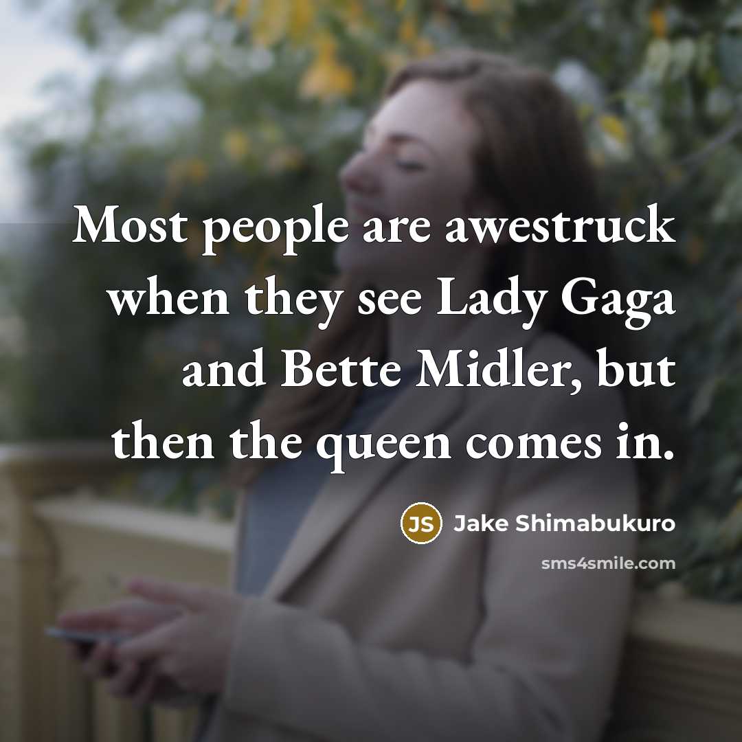 “Most people are awestruck when they see Lady Gaga and…” quote by Jake Shimabukuro