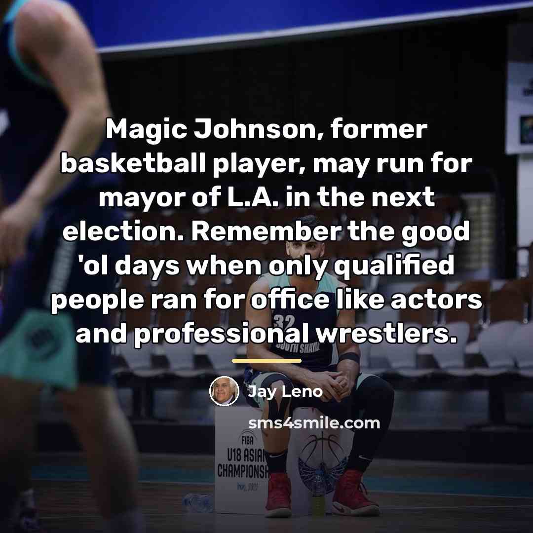 “Magic Johnson, former basketball player, may run for mayor of…” quote by Jay Leno