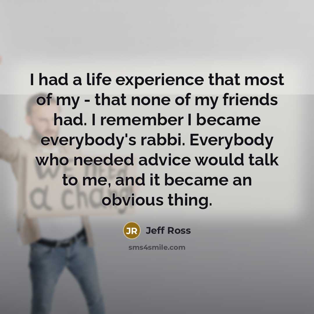 “I had a life experience that most of my -…” quote by Jeff Ross