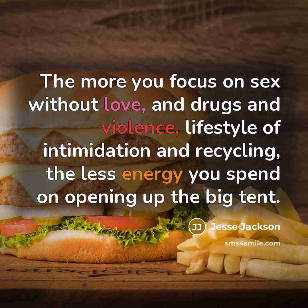 “The more you focus on sex without love, and drugs…” quote by Jesse Jackson