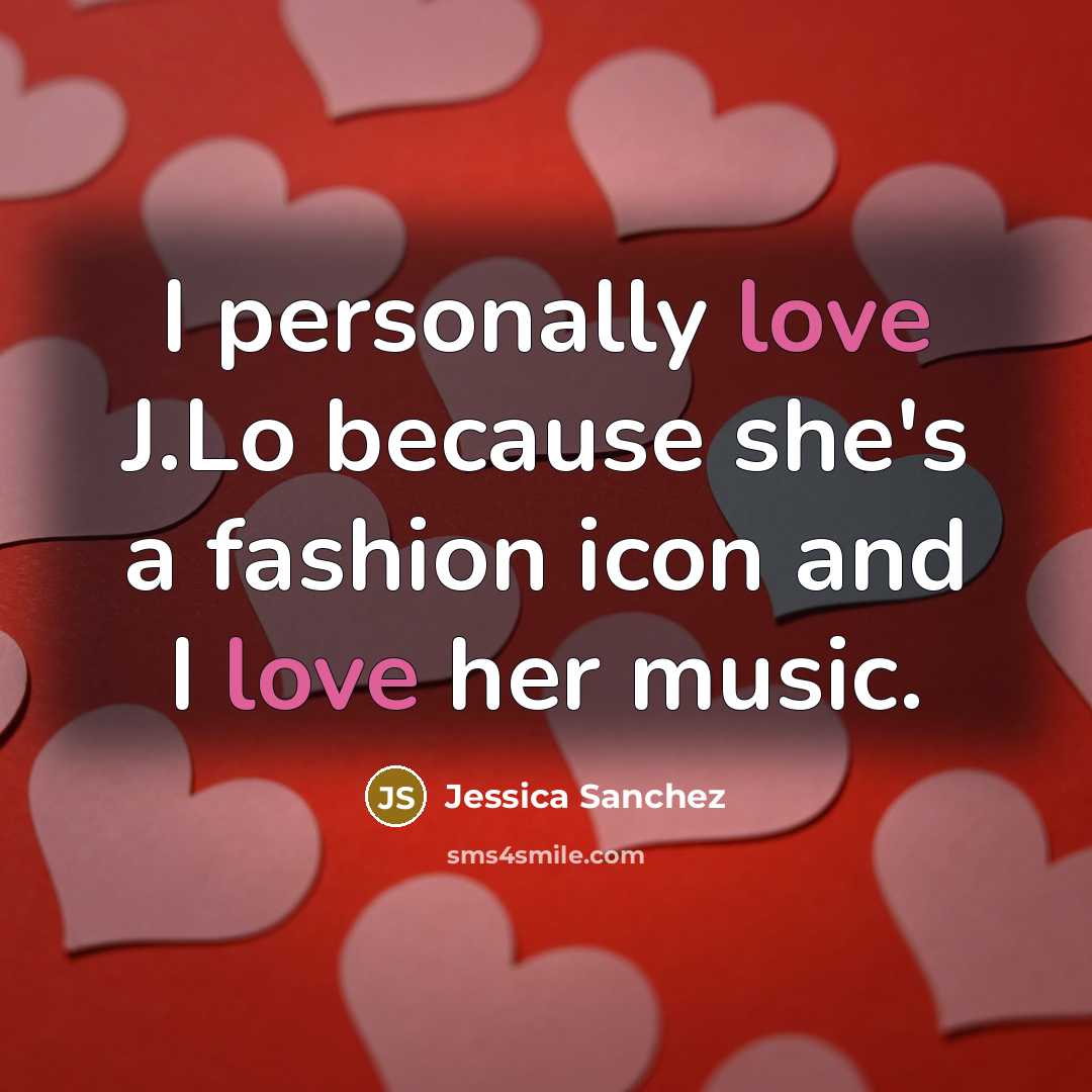 “I personally love J.Lo because she's a fashion icon and…” quote by Jessica Sanchez