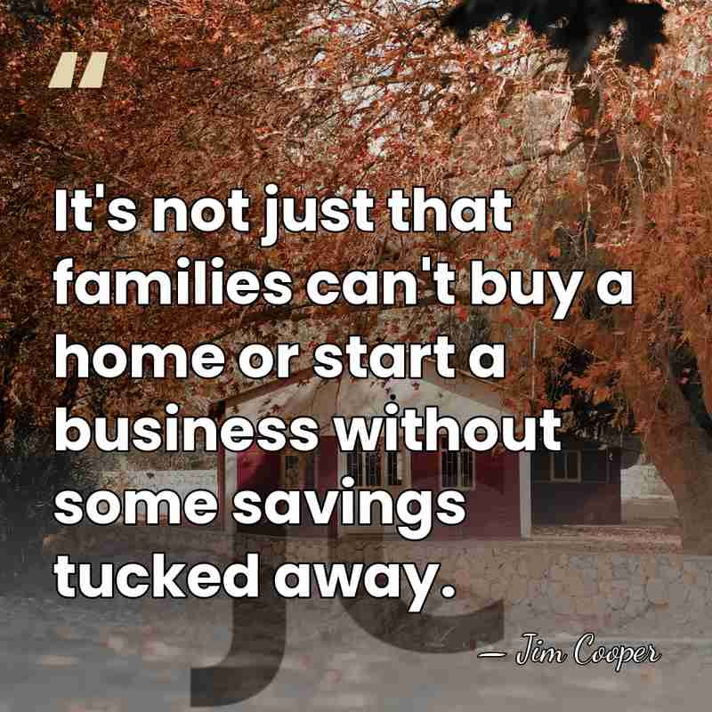 It's not just that families can't buy a home or start a&hellip; - Jim Cooper