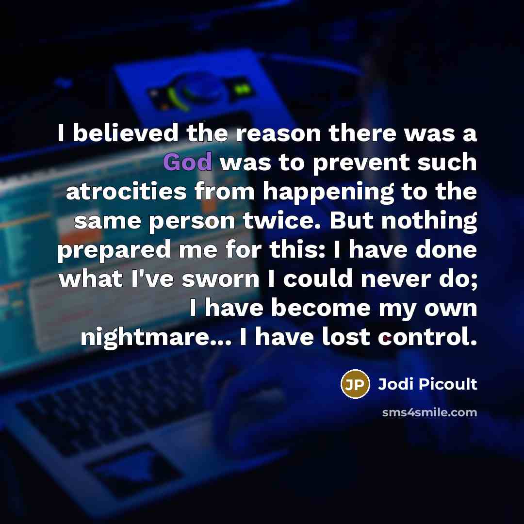 “I believed the reason there was a God was to…” quote by Jodi Picoult