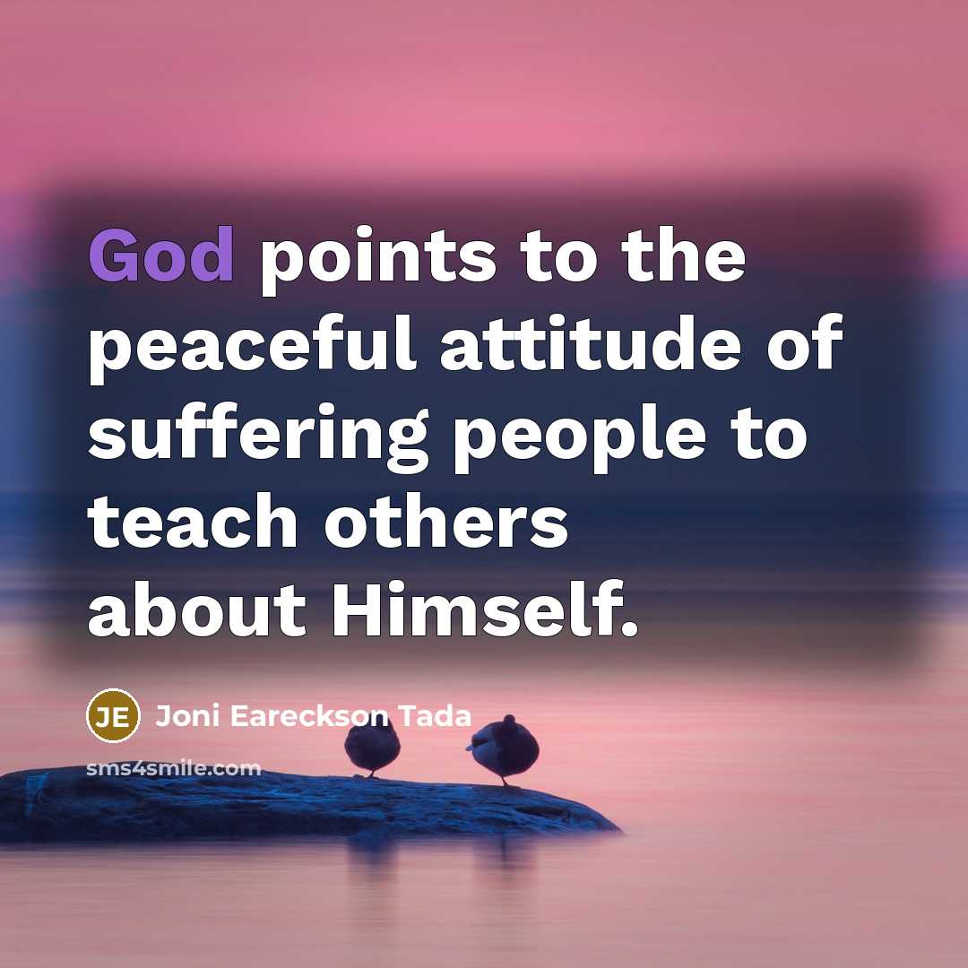 “God points to the peaceful attitude of suffering people to…” quote by Joni Eareckson Tada