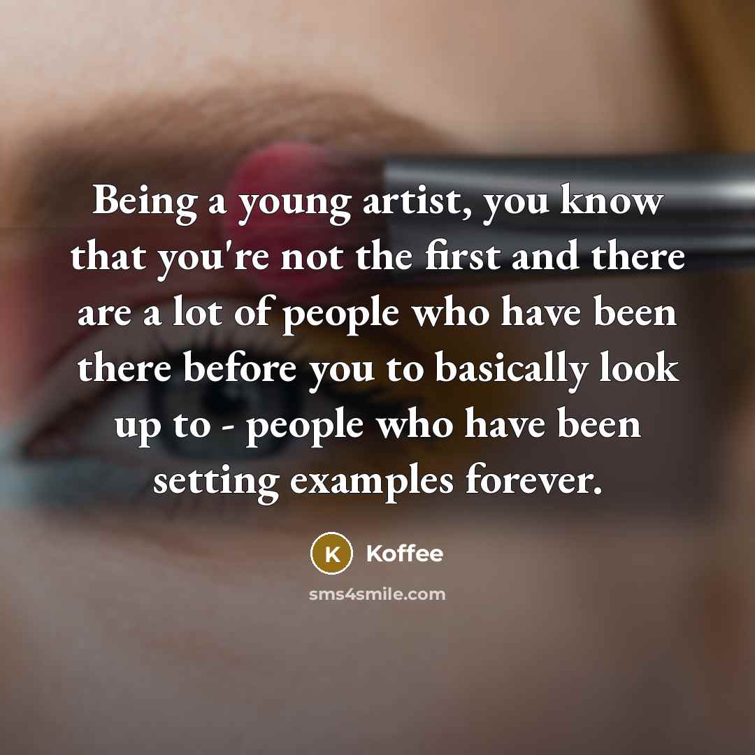 “Being a young artist, you know that you're not the…” quote by Koffee