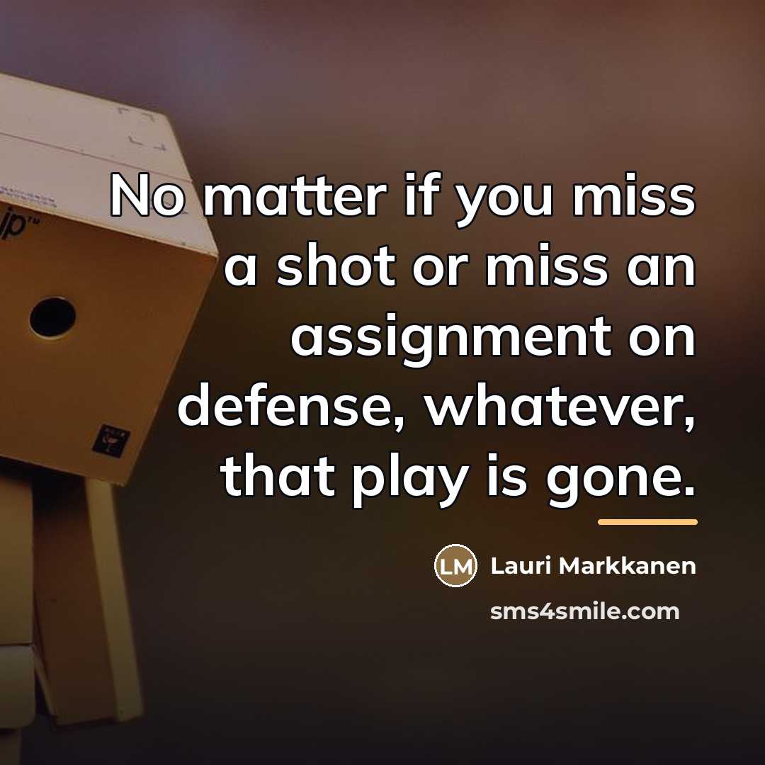 “No matter if you miss a shot or miss an…” quote by Lauri Markkanen
