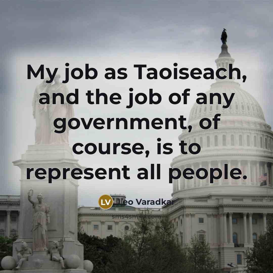 “My job as Taoiseach, and the job of any government,…” quote by Leo Varadkar