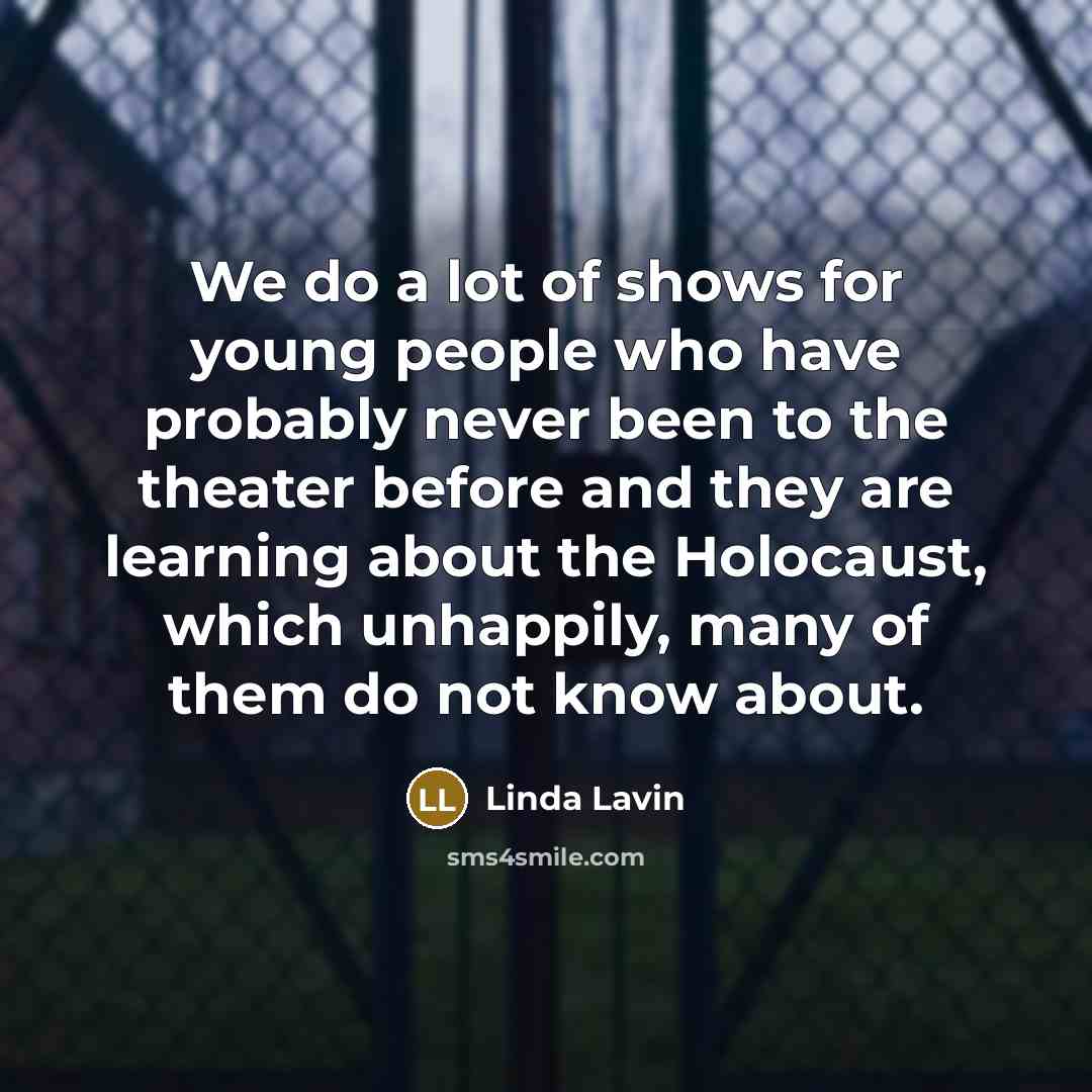“We do a lot of shows for young people who…” quote by Linda Lavin