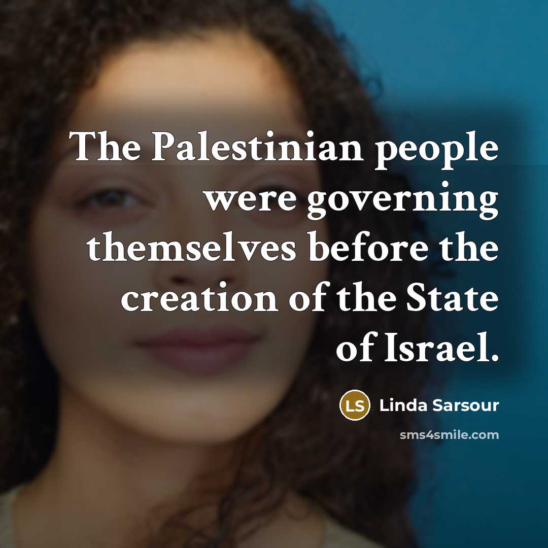 “The Palestinian people were governing themselves before the creation of…” quote by Linda Sarsour