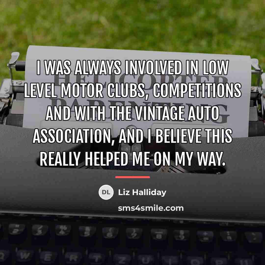 “I was always involved in low level motor clubs, competitions…” quote by Liz Halliday