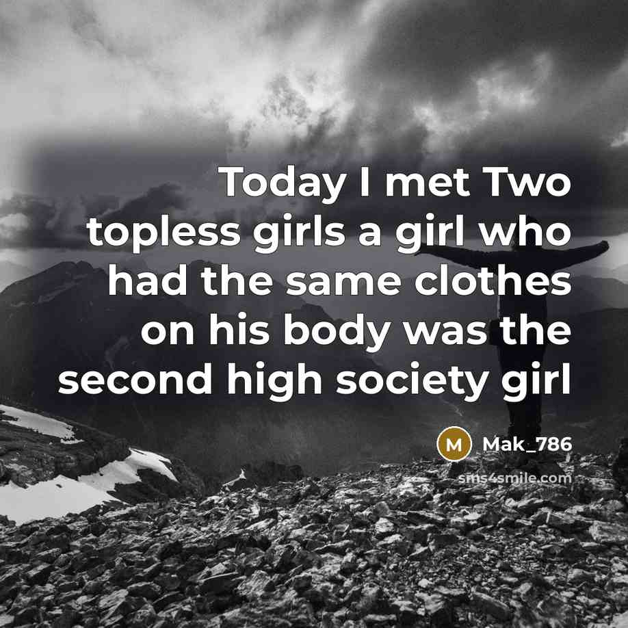 “Today I met Two topless girls a girl who had…” quote by Mak_786