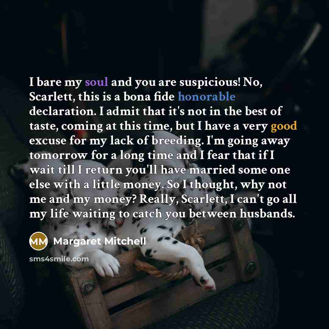 “I bare my soul and you are suspicious! No, Scarlett,…” quote by Margaret Mitchell