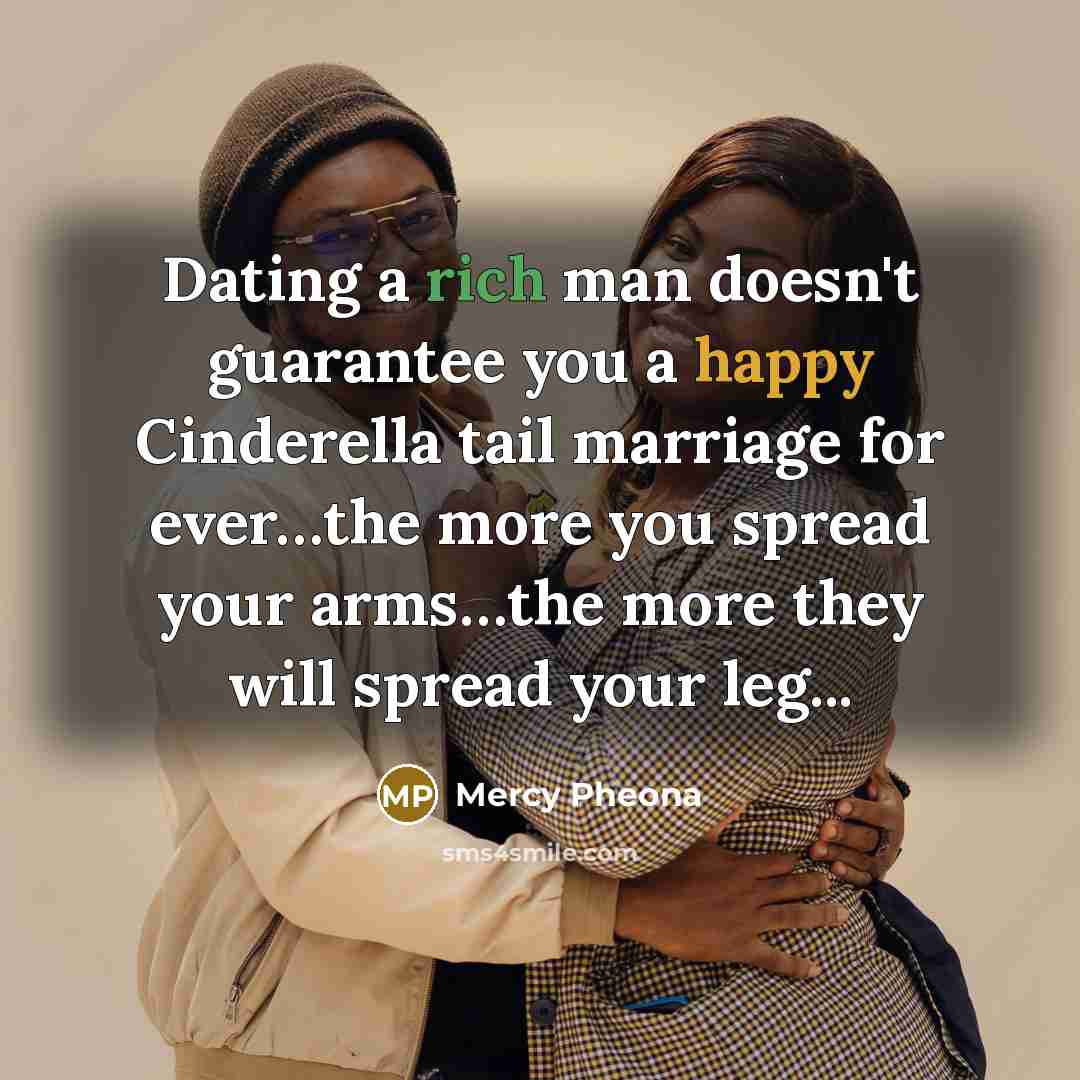 “Dating a rich man doesn't guarantee you a happy Cinderella…” quote by Mercy Pheona