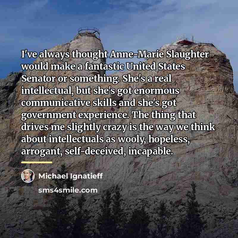 “I've always thought Anne-Marie Slaughter would make a fantastic United…” quote by Michael Ignatieff