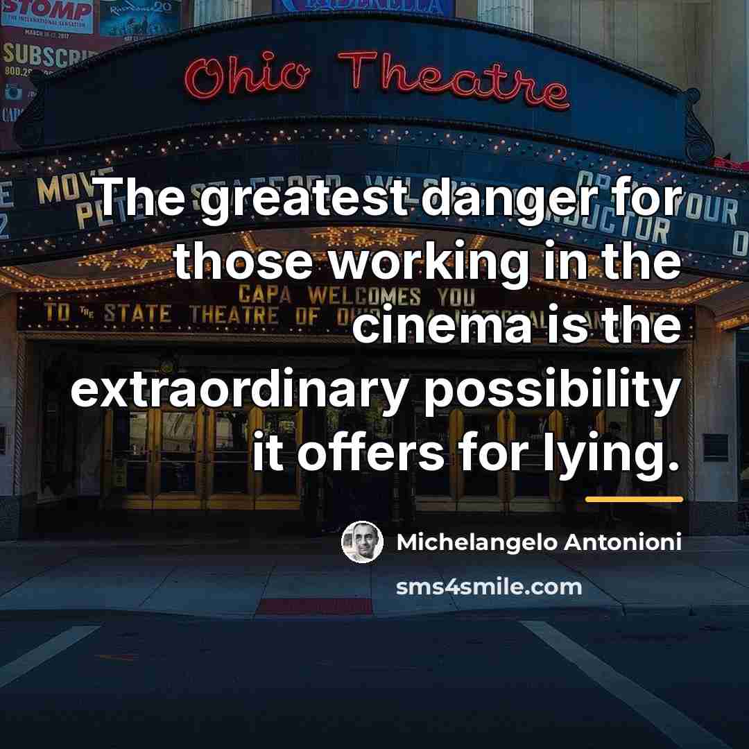 “The greatest danger for those working in the cinema is…” quote by Michelangelo Antonioni