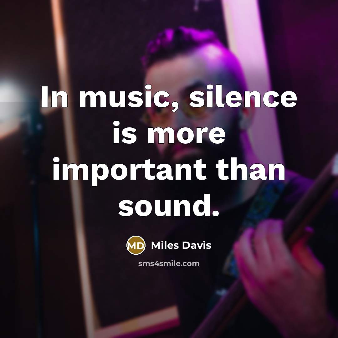 “In music, silence is more important than sound.…” quote by Miles Davis