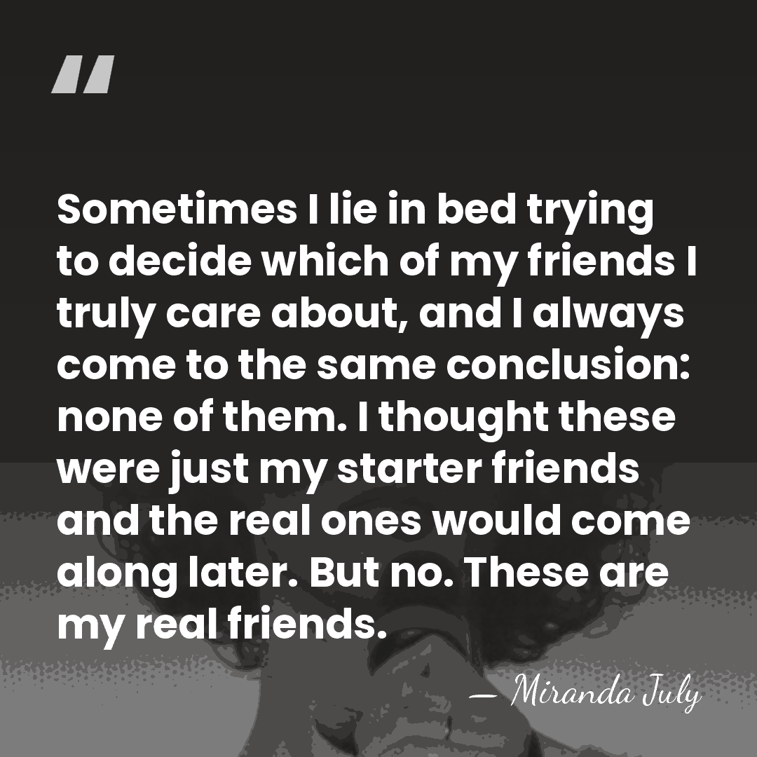 Sometimes I lie in bed trying to decide which of my friends&hellip; - Miranda July