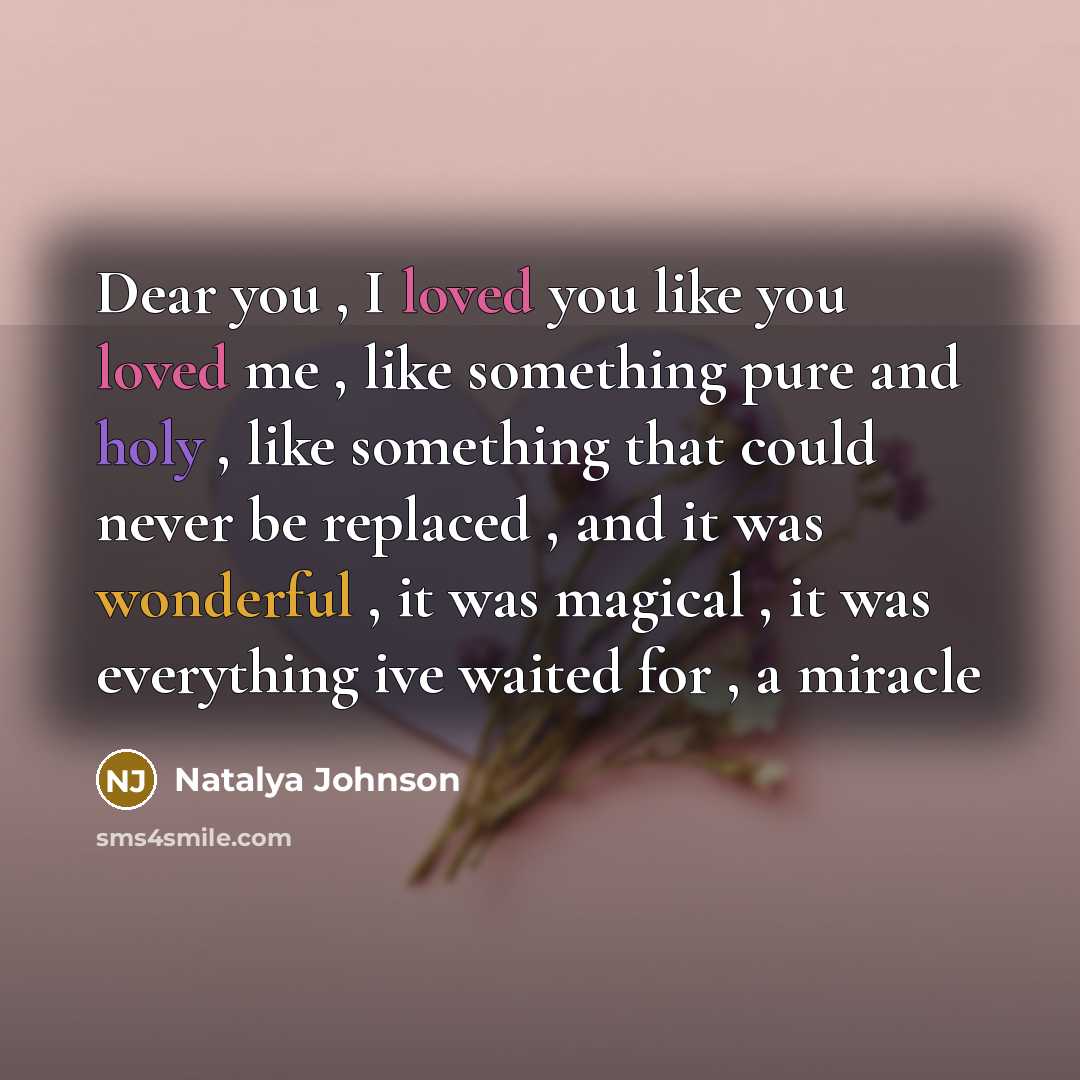 “Dear you , I loved you like you loved me…” quote by Natalya Johnson