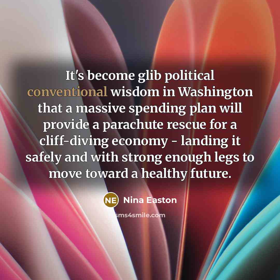 “It's become glib political conventional wisdom in Washington that a…” quote by Nina Easton