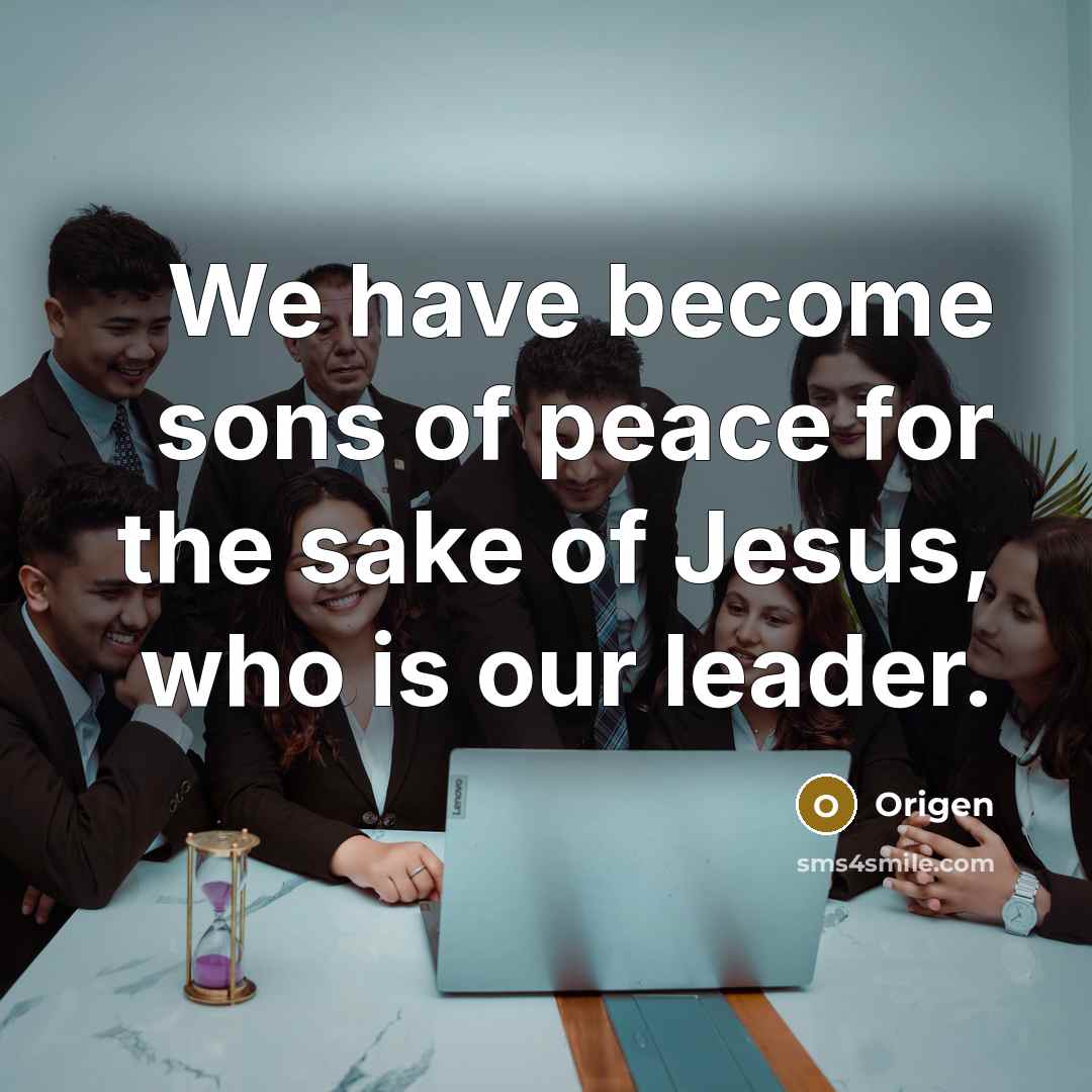 “We have become sons of peace for the sake of…” quote by Origen
