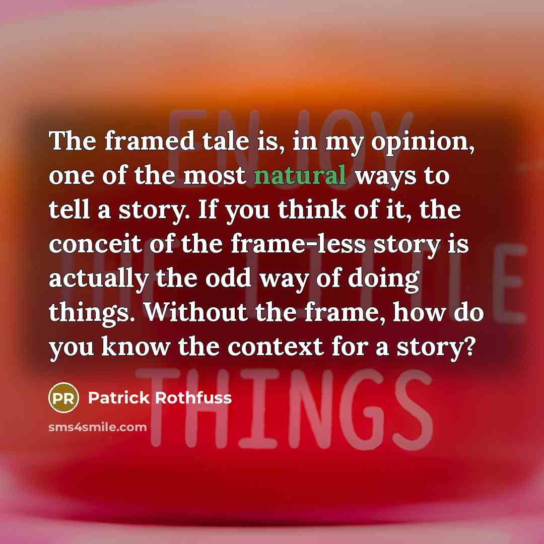“The framed tale is, in my opinion, one of the…” quote by Patrick Rothfuss