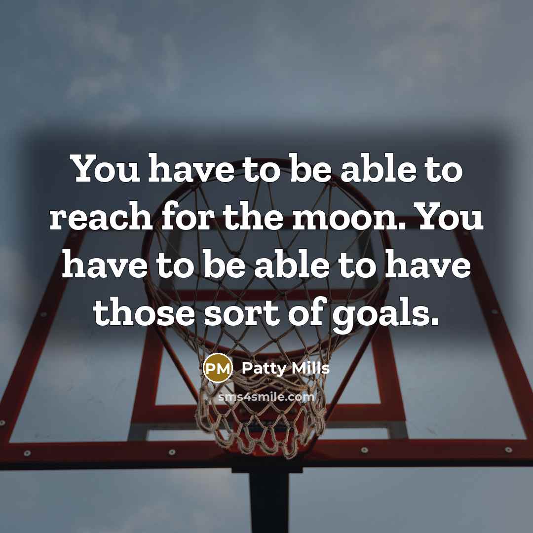 “You have to be able to reach for the moon.…” quote by Patty Mills