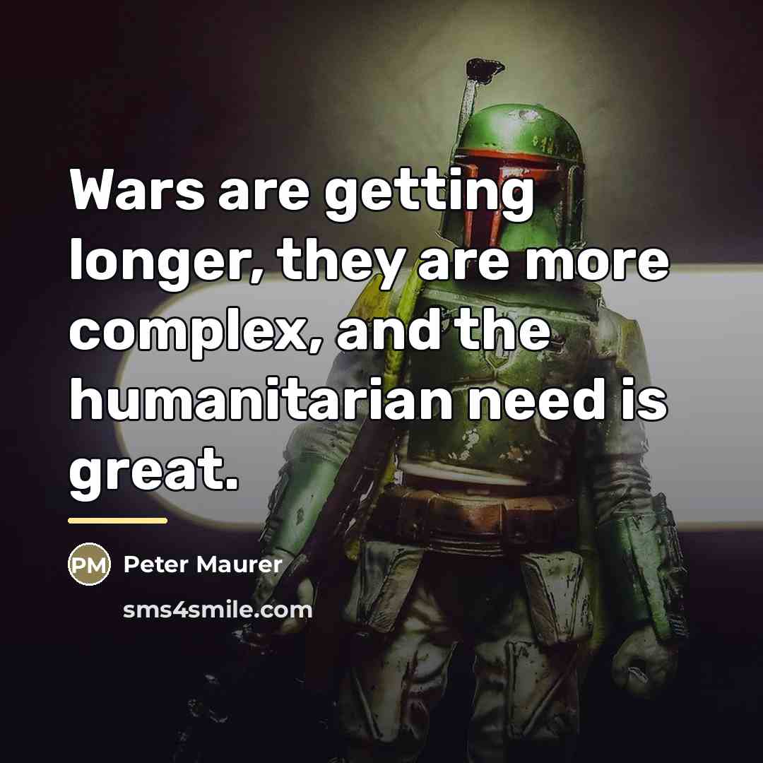 “Wars are getting longer, they are more complex, and the…” quote by Peter Maurer