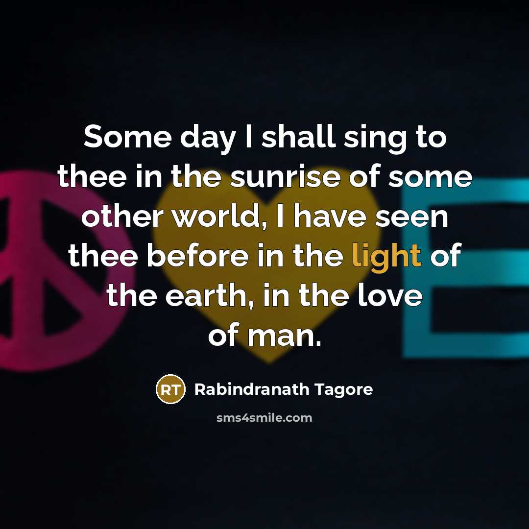 “Some day I shall sing to thee in the sunrise…” quote by Rabindranath Tagore