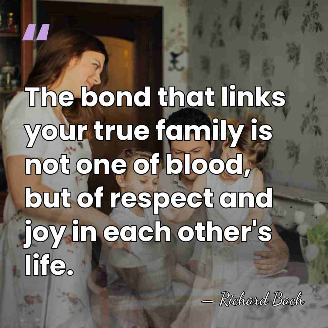 The bond that links your true family is not one of blood,&hellip; - Richard Bach