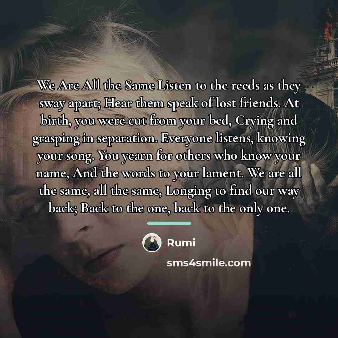 “We Are All the Same Listen to the reeds as…” quote by Rumi