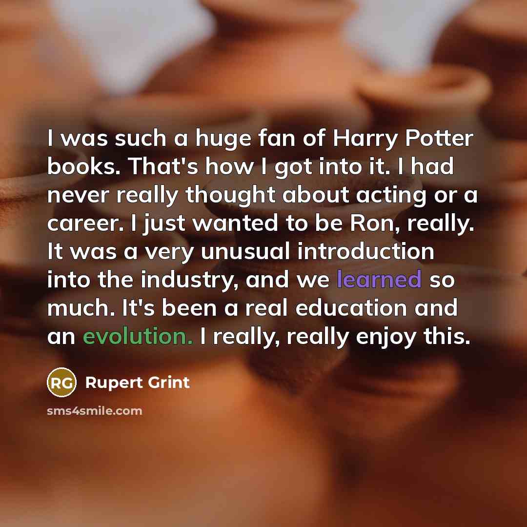 “I was such a huge fan of Harry Potter books.…” quote by Rupert Grint