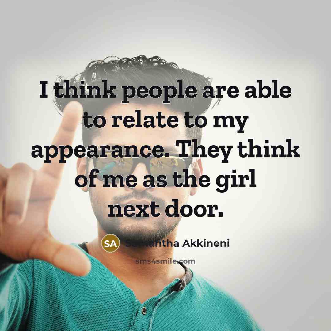 “I think people are able to relate to my appearance.…” quote by Samantha Akkineni