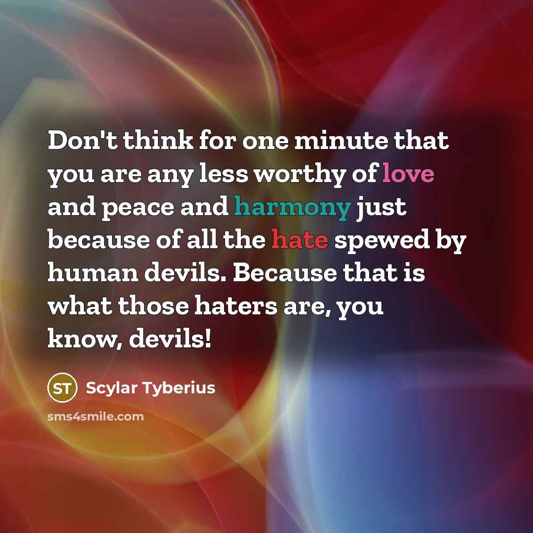 “Don't think for one minute that you are any less…” quote by Scylar Tyberius