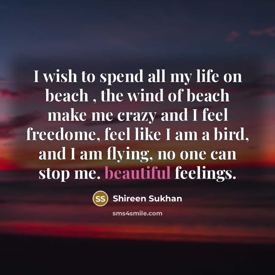 “I wish to spend all my life on beach ,…” quote by Shireen Sukhan