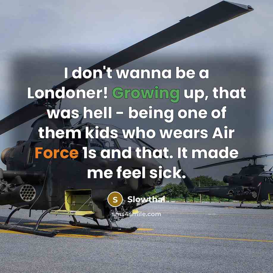 “I don't wanna be a Londoner! Growing up, that was…” quote by Slowthai
