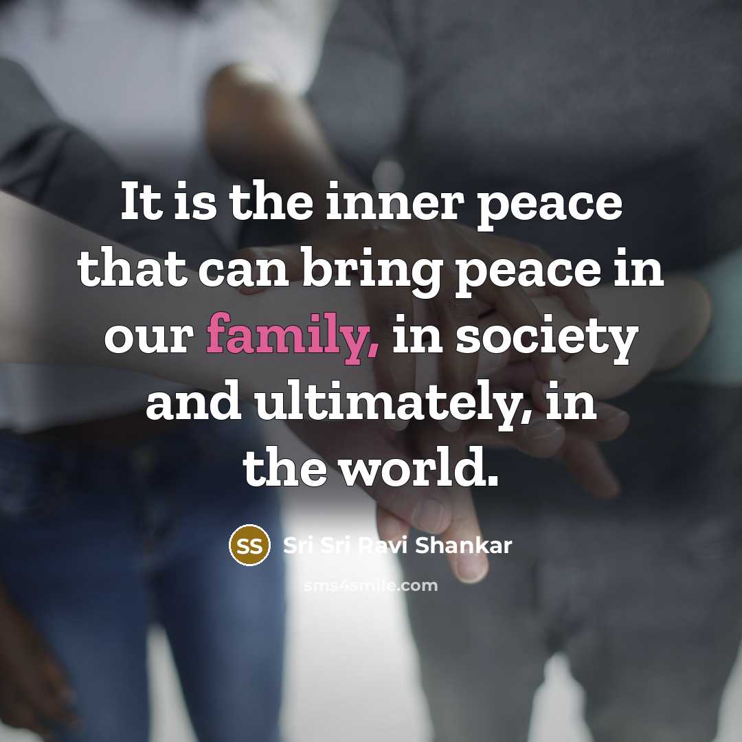 “It is the inner peace that can bring peace in…” quote by Sri Sri Ravi Shankar