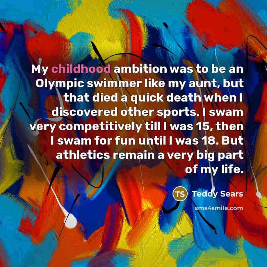 “My childhood ambition was to be an Olympic swimmer like…” quote by Teddy Sears