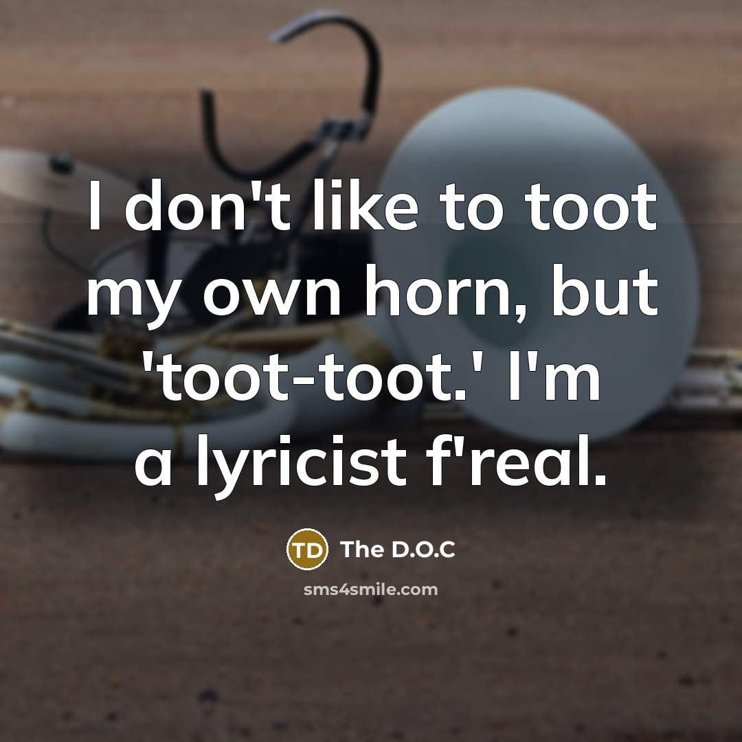 “I don't like to toot my own horn, but 'toot-toot.'…” quote by The D.O.C