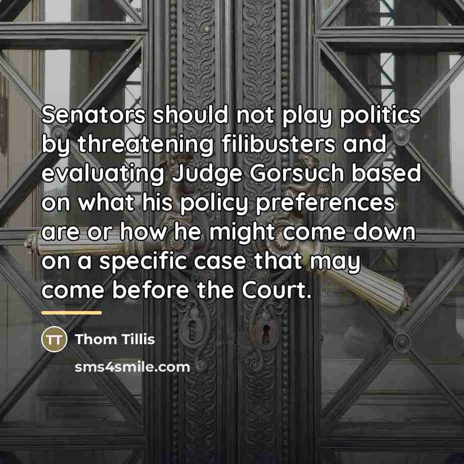 “Senators should not play politics by threatening filibusters and evaluating…” quote by Thom Tillis