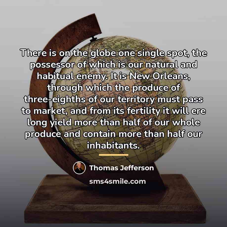 “There is on the globe one single spot, the possessor…” quote by Thomas Jefferson