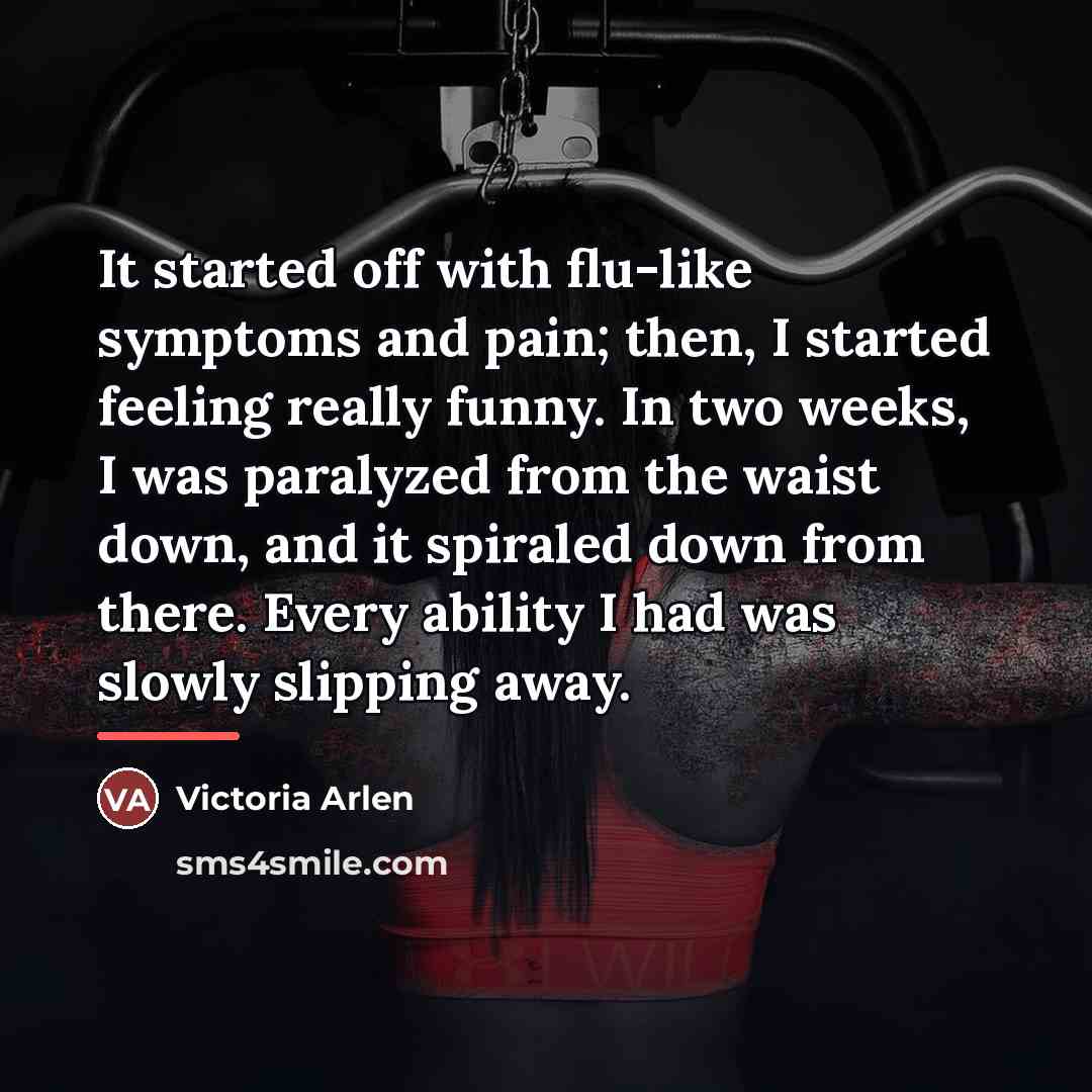 “It started off with flu-like symptoms and pain; then, I…” quote by Victoria Arlen