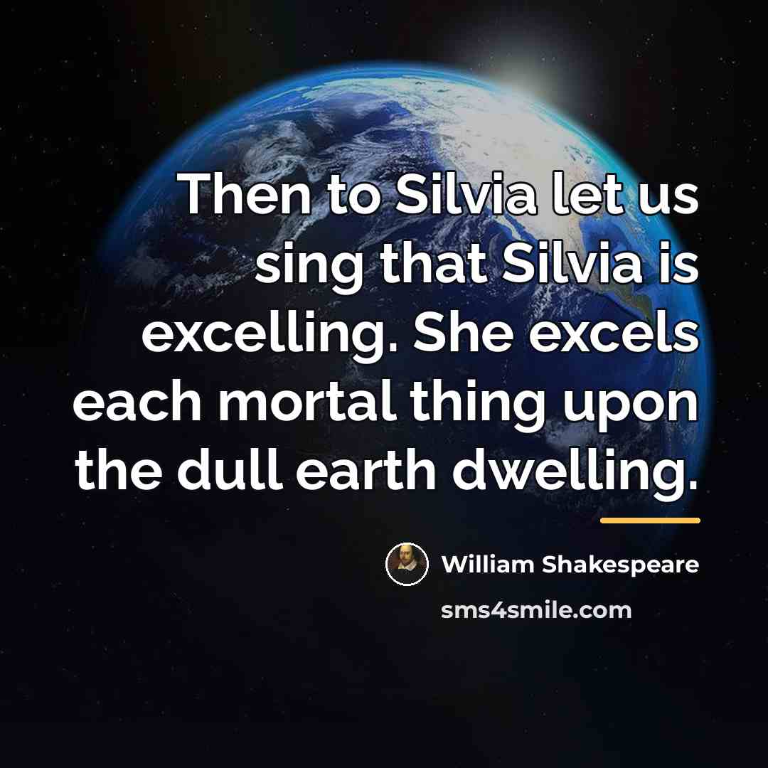 “Then to Silvia let us sing that Silvia is excelling.…” quote by William Shakespeare
