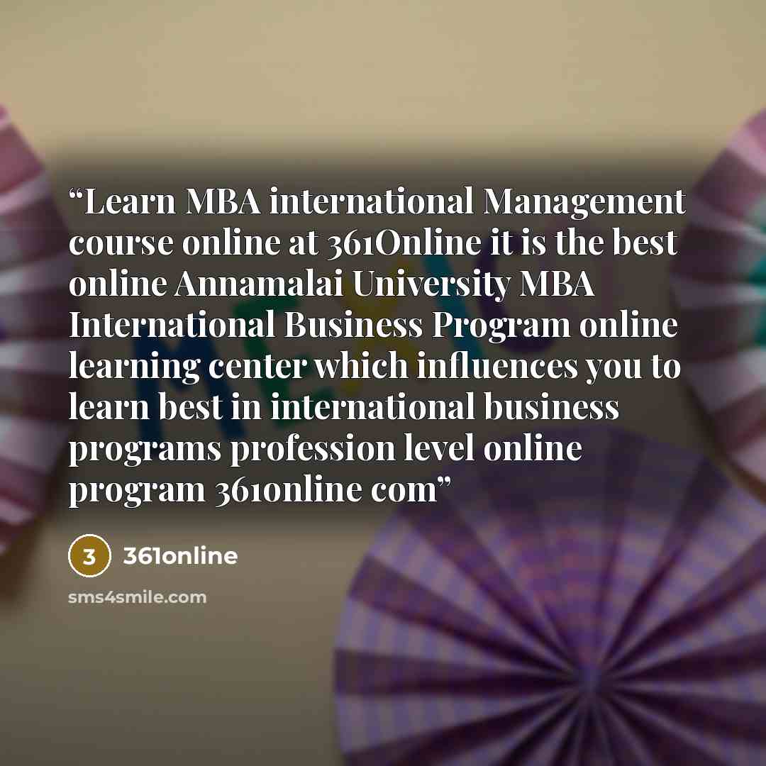 “Learn MBA international Management course online at 361Online it is the best online Annamalai University MBA International Business Program online learning center which influences you to learn best in international business programs profession level online program 361online com” quote by 361online